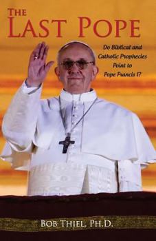 Paperback The Last Pope: Do Biblical and Catholic Prophecies Point to Pope Francis I? Book
