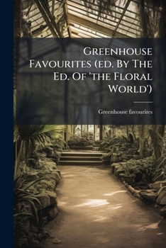 Paperback Greenhouse Favourites (ed. By The Ed. Of 'the Floral World') Book