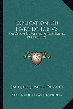 Paperback Explication Du Livre De Job V3: Ou Selon La Methode Des Saints Peres (1732) [French] Book