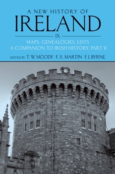 A New History of Ireland, Volume IX: Maps, Genealogies, Lists: A Companion to Irish History, Part II - Book #9 of the A New History of Ireland