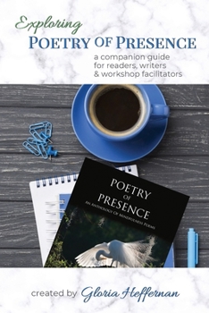 Paperback Exploring Poetry of Presence: A Companion Guide for Readers, Writers, & Workshop Facilitators Book