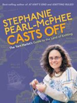 Paperback Stephanie Pearl-McPhee Casts Off: The Yarn Harlot's Guide to the Land of Knitting Book