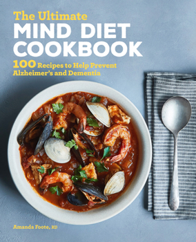 Paperback The Ultimate Mind Diet Cookbook: 100 Recipes to Help Prevent Alzheimer's and Dementia Book