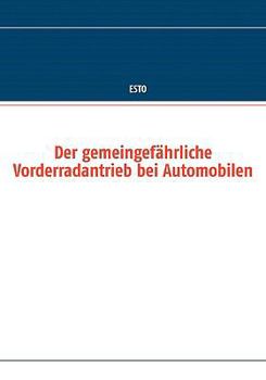 Paperback Der gemeingefährliche Vorderradantrieb bei Automobilen [German] Book