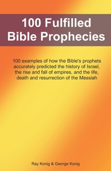 Paperback 100 Fulfilled Bible Prophecies: 100 concise examples of how the Bible's prophets accurately predicted events involving the land and people of Israel, Book