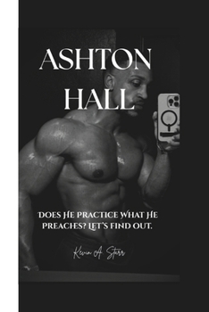 Paperback Ashton Hall: Does He Practice What He Preaches? Let's find out. Book