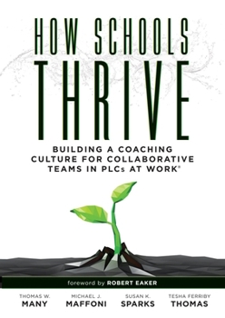 Paperback How Schools Thrive: Building a Coaching Culture for Collaborative Teams in Plcs at Work(r) (Effective Coaching Strategies for Plcs at Work(r)) Book
