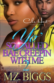 Paperback Yo' So Called Bae Creepin With Me 2: An Urban Romance: Finale Book