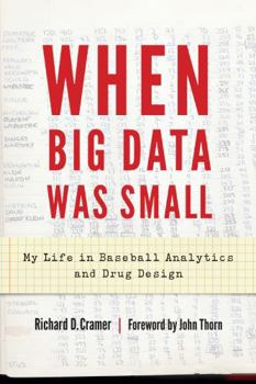 Hardcover When Big Data Was Small: My Life in Baseball Analytics and Drug Design Book