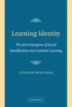 Learning Identity: The Joint Emergence of Social Identification and Academic Learning