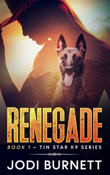 Renegade - Book #1 of the Tin Star K9