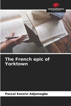 Paperback The French epic of Yorktown Book