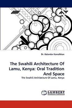 Paperback The Swahili Architecture of Lamu, Kenya: Oral Tradition and Space Book