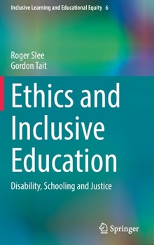 Hardcover Ethics and Inclusive Education: Disability, Schooling and Justice Book