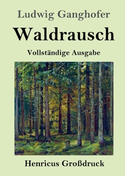 Waldrausch (Gro�druck): Vollst�ndige Ausgabe