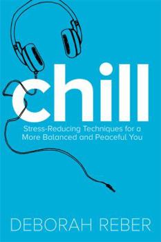 Hardcover Chill: Stress-Reducing Techniques for a More Balanced, Peaceful You Book