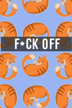Paperback F*ck Off: 2020 Weekly Planner Funny Angry Cat Organizer 6" x 9" 68 Pages Book