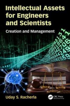 Paperback Intellectual Assets for Engineers and Scientists: Creation and Management Book