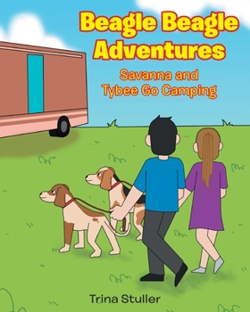 Paperback Beagle Beagle Adventures: Savanna and Tybee Go Camping Book