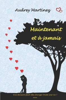 Paperback Maintenant et à jamais: une décision peut-elle changer toute une vie? [French] Book