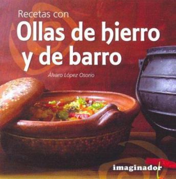 Recetas con ollas de hierro y de barro/Cooking in Pots of Iron and Clay