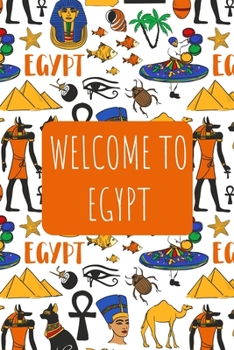 Paperback Welcome to Egypt: 6x9 Travel Notebook, Journal or Diary with prompts, Checklists and Bucketlists perfect gift for your Trip to Egypt for Book