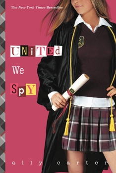 United We Spy - Book #6 of the Gallagher Girls