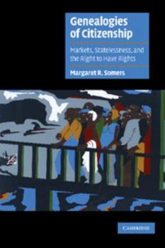 Paperback Genealogies of Citizenship: Markets, Statelessness, and the Right to Have Rights Book