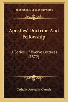 Paperback Apostles' Doctrine And Fellowship: A Series Of Twelve Lectures (1872) Book