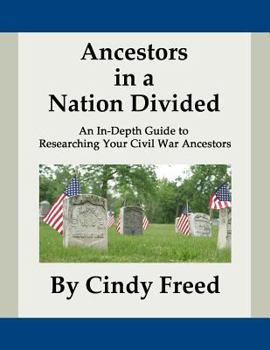 Paperback Ancestors in a Nation Divided: An In-Depth Guide to Civil War Research Book