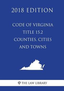 Paperback Code of Virginia - Title 15.2 - Counties, Cities and Towns (2018 Edition) Book