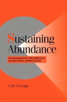 Sustaining Abundance: Environmental Performance in Industrial Democracies (Cambridge Studies in Comparative Politics) - Book  of the Cambridge Studies in Comparative Politics