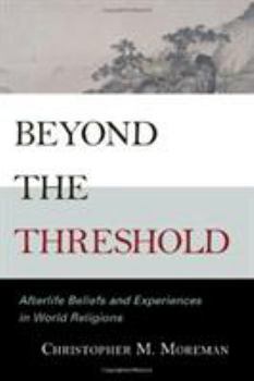 Hardcover Beyond the Threshold: Afterlife Beliefs and Experiences in World Religions Book