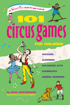 Paperback 101 Circus Games for Children: Juggling Clowning Balancing Acts Acrobatics Animal Numbers Book