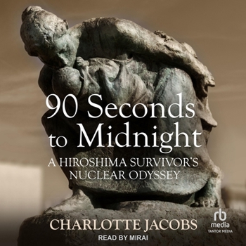 Audio CD 90 Seconds to Midnight: A Hiroshima Survivor's Nuclear Odyssey Book