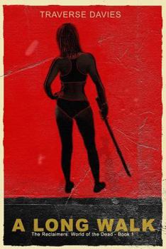 Paperback A Long Walk: The Reclaimers: World of the Dead Book 1 Book