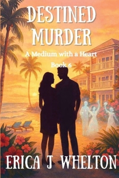 Destined Murder: A Psychic Mystery (A Medium with a Heart Paranormal Mystery Series)