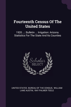 Fourteenth Census of the United States: 1920 ...: Bulletin ... Irrigation: Arizona. Statistics for the State and Its Counties