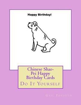 Chinese Shar-Pei Happy Birthday Cards: Do It Yourself