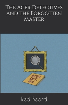 The Acer Detectives and the Forgotten Master