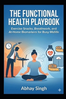 Paperback The Functional Health Playbook: Exercise Snacks, Breathwork, and At-Home Biomarkers for Busy Midlife Book