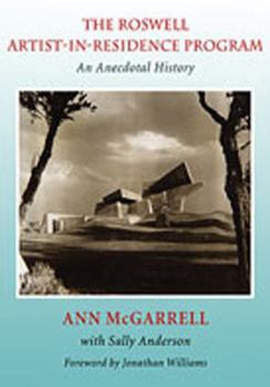 Hardcover The Roswell Artist-In-Residence Program: An Anecdotal History Book