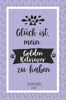 Golden Retriever Kalender 2020: Geschenk Wochenplaner, Terminkalender 2020 f�r Hundebesitzer, Frauchen Herrchen eines Hundes. Lustiger Spruch Geschenkidee zu Weihnachten unter 10 Euro als Planer Organ