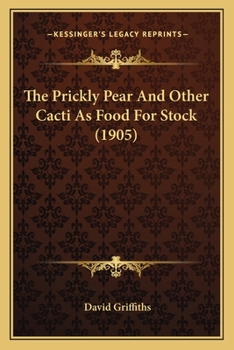 Paperback The Prickly Pear And Other Cacti As Food For Stock (1905) Book