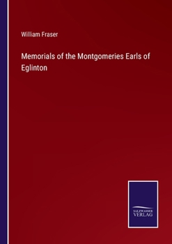 Paperback Memorials of the Montgomeries Earls of Eglinton Book