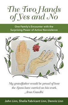 Paperback The Two Hands of Yes and No: One Family's Encounter with the Surprising Power of Active Nonviolence Book