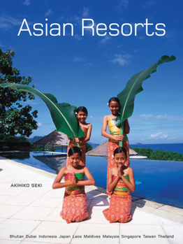 Hardcover Asian Resorts: Bhutan, Indonesia, Japan, Laos, Maldives, Malaysia, Taiwan, Thailand, UAE Book