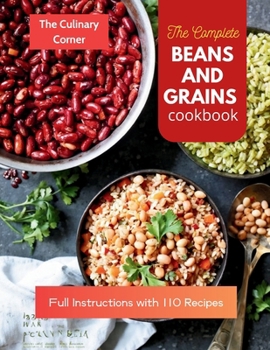 Paperback The Complete Beans and Grains Cookbook: Full Instructions with 110 Recipes Book