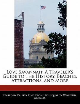 Paperback Love Savannah: A Traveler's Guide to the History, Beaches, Attractions, and More Book