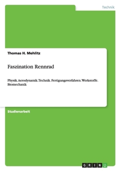Paperback Faszination Rennrad: Physik. Aerodynamik. Technik. Fertigungsverfahren. Werkstoffe. Biomechanik [German] Book